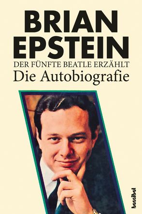 Der fünfte Beatle erzählt von Borchardt,  Kirsten, Epstein,  Brian