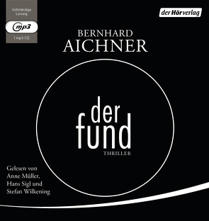 Der Fund von Aichner,  Bernhard, Müller,  Anne, Sigl,  Hans, Wilkening,  Stefan