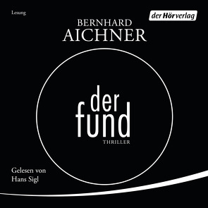 Der Fund von Aichner,  Bernhard, Müller,  Anne, Sigl,  Hans, Wilkening,  Stefan