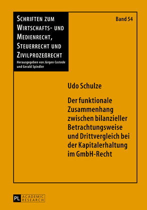 Der funktionale Zusammenhang zwischen bilanzieller Betrachtungsweise und Drittvergleich bei der Kapitalerhaltung im GmbH-Recht von Schulze,  Udo