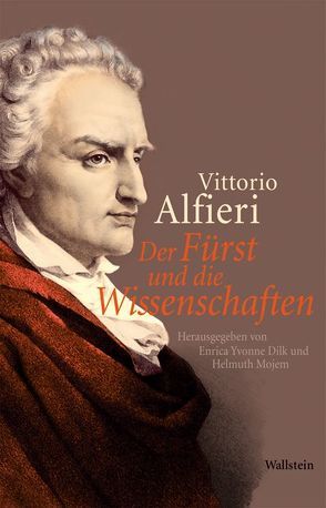 Der Fürst und die Wissenschaften von Alfieri,  Vittorio, Benedetto,  Arnaldo di, Buchholz,  Friedrich, Dilk,  Enrica Yvonne, Mojem,  Helmuth