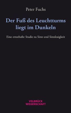 Der Fuß des Leuchtturms liegt im Dunkeln von Fuchs,  Peter