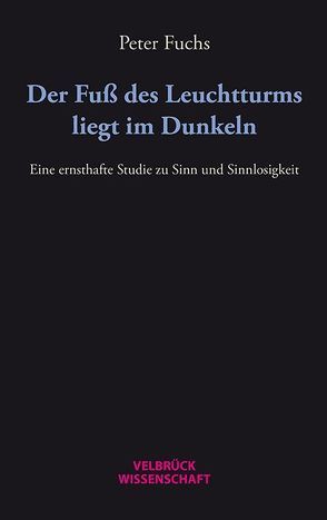 Der Fuß des Leuchtturms liegt im Dunkeln von Fuchs,  Peter