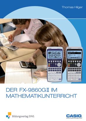 Der FX-9860GII im Mathematikunterricht von Casio, HIlger,  Thomas