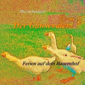 Der Gänsevater von Scheidgen,  Ilka