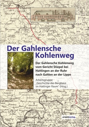 Der Gahlensche Kohlenweg von Arbeitsgemeinschaft „Geschichte des Bergbaus im Hattinger Raum“