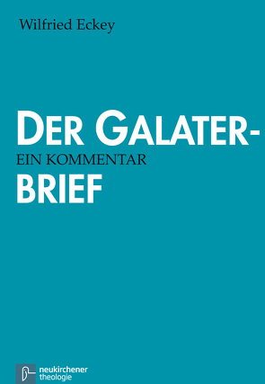 Der Galaterbrief von Eckey,  Wilfried