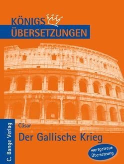 Der Gallische Krieg von Cäsar,  Gajus Julius, Rogge,  Iris