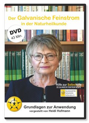 Der Galvanische Feinstrom in der Naturheilkunde von Gesellschaft für Galvanische Heilkunde e.V.