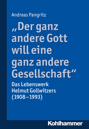 „Der ganz andere Gott will eine ganz andere Gesellschaft.“ von Pangritz,  Andreas