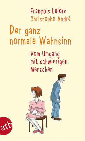 Der ganz normale Wahnsinn von André,  Christophe, Lelord,  François, Pannowitsch,  Ralf