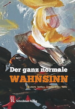 Der ganz normale Wahnsinn von Apfelstedt,  Marianne, Bodyk,  Raina, Brox,  Angelika, Decker,  Agnes, Dittrich,  Winfried, Falter,  Hans-Günter, Kaspar,  Nadja, Kieser,  Karl, Kleber,  Bernd, Kothe,  Michael, Lenz,  Ulli, Naum,  Lea, Ruscheweyh,  Jochen, Schroeter,  Andreas, Sezelli,  Franck, Tunnat,  Yvonne, Voss,  Michael, Wulf,  Kornelia