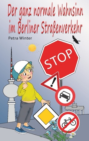 Der ganz normale Wahnsinn im Berliner Straßenverkehr von Winter,  Petra