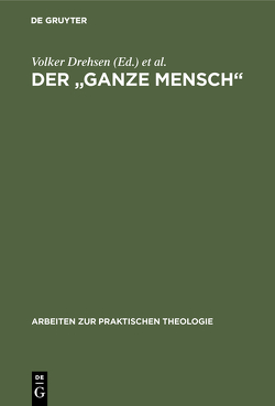 Der „ganze Mensch“ von Drehsen,  Volker, Henke,  Dieter, Schmidt-Rost,  Reinhard, Steck,  Wolfgang