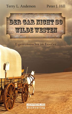 Der gar nicht so Wilde Westen von Anderson,  Terry L., Hill,  Peter J., Schah,  David