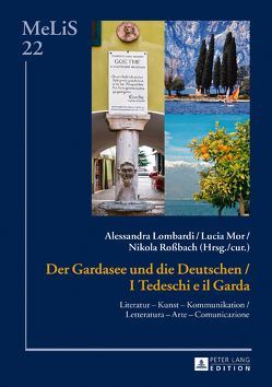 Der Gardasee und die Deutschen / I Tedeschi e il Garda von Lombardi,  Alessandra, Mor,  Lucia, Rossbach,  Nikola