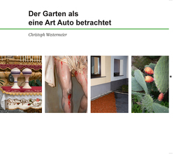 Der Garten als eine Art Auto betrachtet von Westermeier,  Christoph