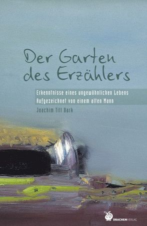 Der Garten des Erzählers von Bark,  Joachim Till