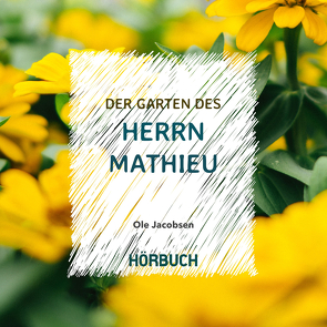 Der Garten des Herrn Mathieu von Jacobsen,  Ole