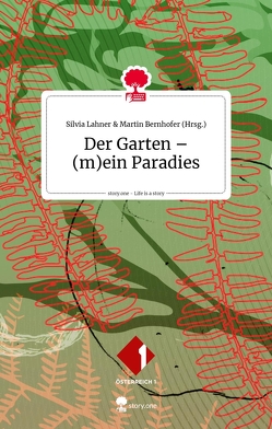 Der Garten – (m)ein Paradies. Life is a story – story.one von Bernhofer,  Martin, Lahner,  Silvia