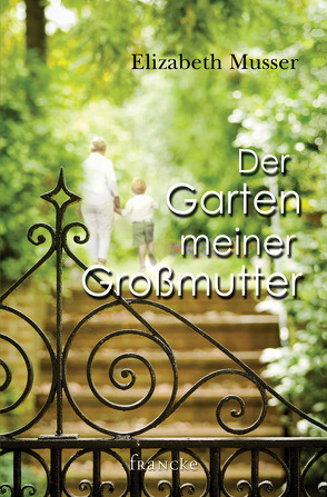 Der Garten meiner Großmutter von Müller,  Julian, Musser,  Elizabeth