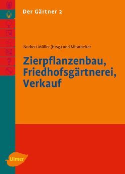 Der Gärtner 2. Zierpflanzenbau, Friedhofsgärtnerei, Verkauf von Müller,  Norbert