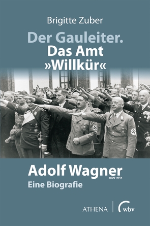 Der Gauleiter. Das Amt „Willkür“ von Zuber,  Brigitte