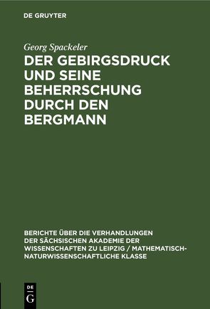 Der Gebirgsdruck und seine Beherrschung durch den Bergmann von Spackeler,  Georg