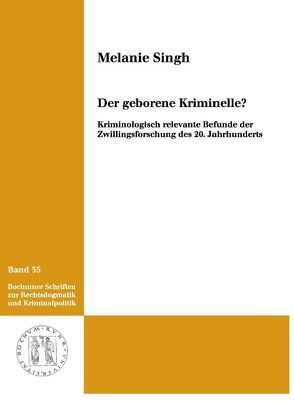 Der geborene Kriminelle? von Singh,  Melanie