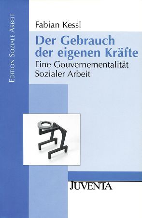 Der Gebrauch der eigenen Kräfte von Kessl,  Fabian