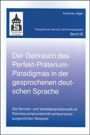 Der Gebrauch des Perfekt-Präteritum-Paradigmas in der gesprochenen deutschen Sprache von Jaeger,  Andreas