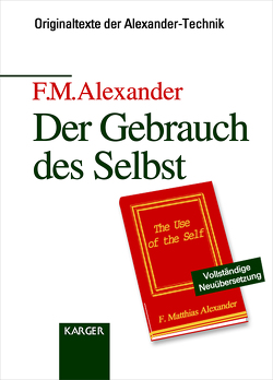 Der Gebrauch des Selbst von Alexander,  F.M.