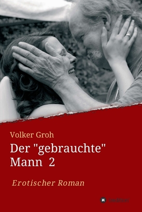 Der „gebrauchte“ Mann von Groh,  Volker