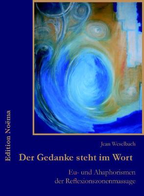 Der Gedanke steht im Wort von Weselbach,  Jean