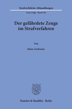 Der gefährdete Zeuge im Strafverfahren. von Zacharias,  Klaus