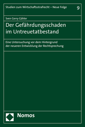 Der Gefährdungsschaden im Untreuetatbestand von Gähler,  Sven Gerry