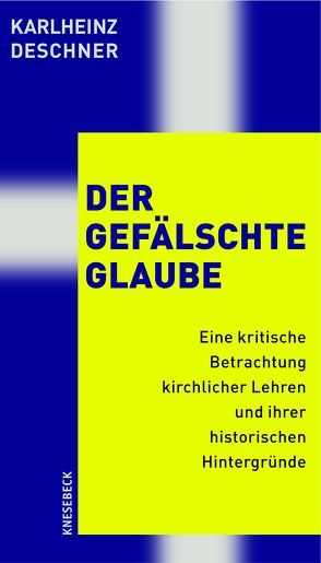 Der gefälschte Glaube von Deschner,  Karlheinz