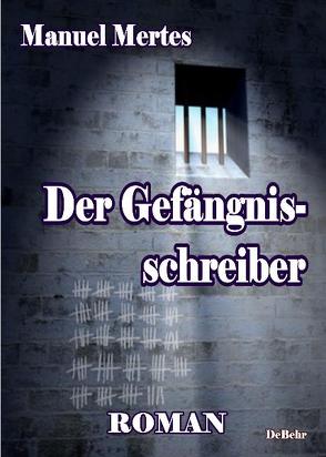 Der Gefängnisschreiber von DeBehr,  Verlag, Mertes,  Manuel