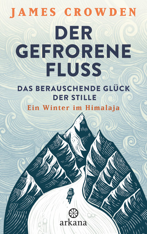 Der gefrorene Fluss von Crowden,  James, Liebl,  Elisabeth