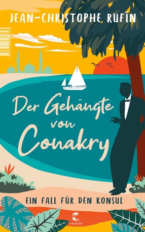 Der Gehängte von Conakry von Hagedorn,  Eliane, Reitz,  Barbara, Rufin,  Jean-Christophe