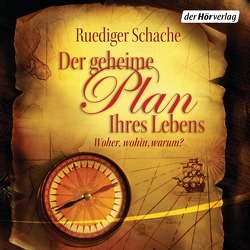 Der geheime Plan Ihres Lebens von Schache,  Ruediger, Steck,  Johannes