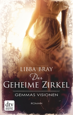 Der geheime Zirkel I Gemmas Visionen von Bray,  Libba, Weixelbaumer,  Ingrid