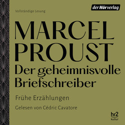 Der geheimnisvolle Briefschreiber von Cavatore,  Cédric, Proust,  Marcel, Schwibs,  Bernd