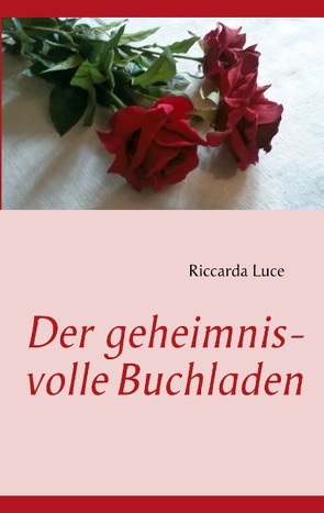 Der geheimnisvolle Buchladen von Luce,  Riccarda