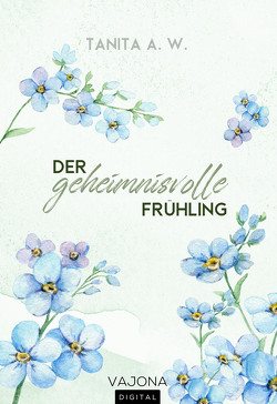 Der geheimnisvolle Frühling von A. W.,  Tanita