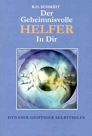 Der geheimnisvolle Helfer in Dir von Schmidt,  Karl O