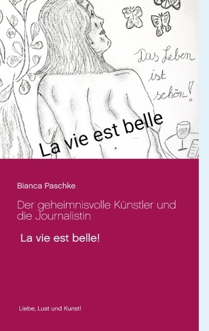 Der geheimnisvolle Künstler und die Journalistin von Paschke,  Bianca