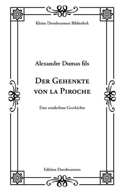 Der Gehenkte von la Piroche von Dumas (Sohn),  Alexandre, Dumas d.J.,  Alexandre, Dumas fils,  Alexandre, Grieb,  Ch. Fr., Schulz,  Sven-Roger