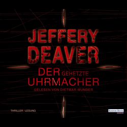 Der gehetzte Uhrmacher von Deaver,  Jeffery, Haufschild,  Thomas, Wunder,  Dietmar