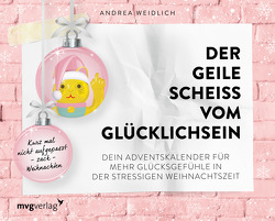 Der geile Scheiß vom Glücklichsein – Adventskalender von Weidlich,  Andrea